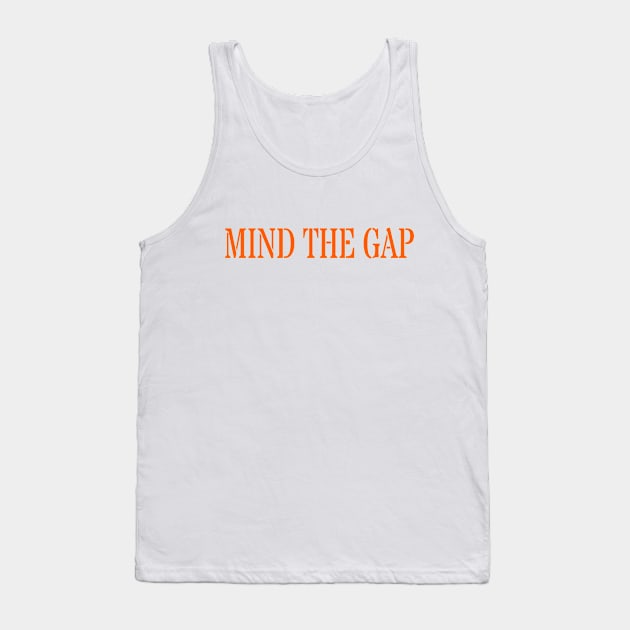 MIND THE GAP Tank Top by PLANTONE